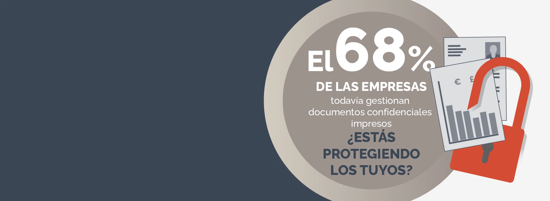 El 68% de las empresas aún maneja documentos impresos sensibles cada día. ¿ESTÁS PROTEGIENDO LOS TUYOS?