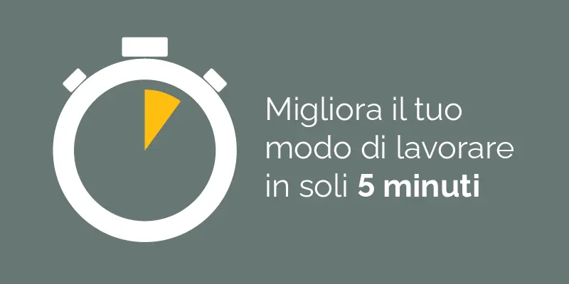 Improve the way you work in just 5 minutes