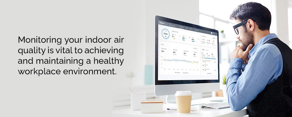 Monitoring your indoor air quality is vital to achieving and maintaining a healthy workplace environment