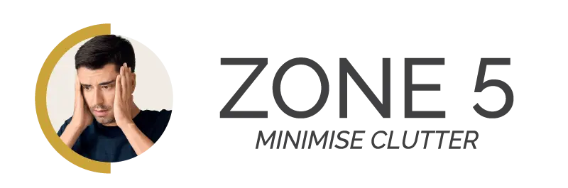 Zone 5 - minimise clutter